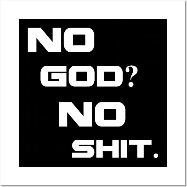 No god, no shit Wall Art by ProfessorJayTee